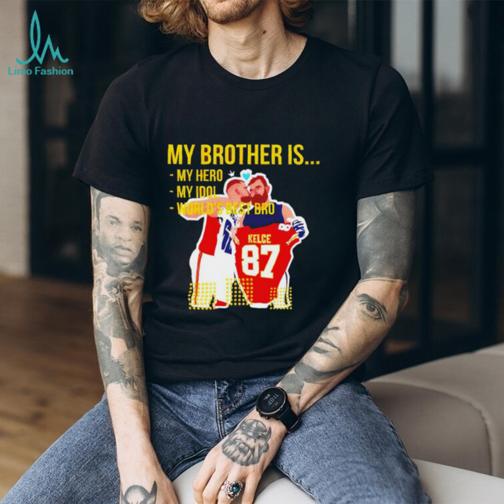 Travis Kelce and Jason Kelce my brother is my hero my idol world’s best bro shirt Travis Kelce and Jason Kelce my brother is my hero my idol world’s best bro shirt
