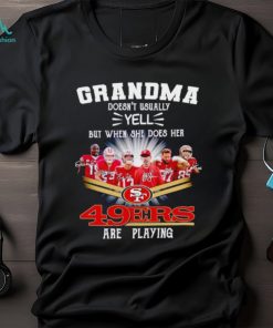 Trending Grandma doesn’t usually yell but when she does her 49ers are playing signatures shirt
