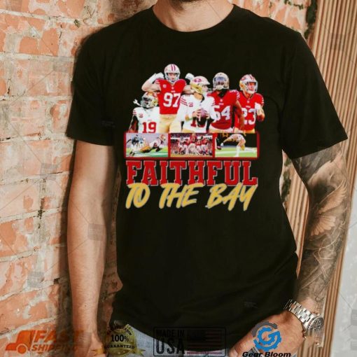 Trending San Francisco 49ers Faithful to the Bay shirt