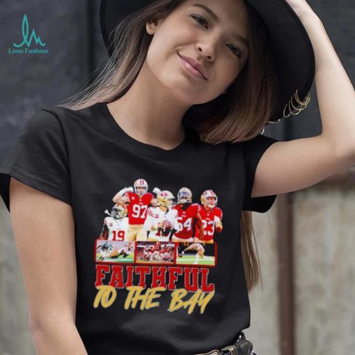 Trending San Francisco 49ers Faithful to the Bay shirt