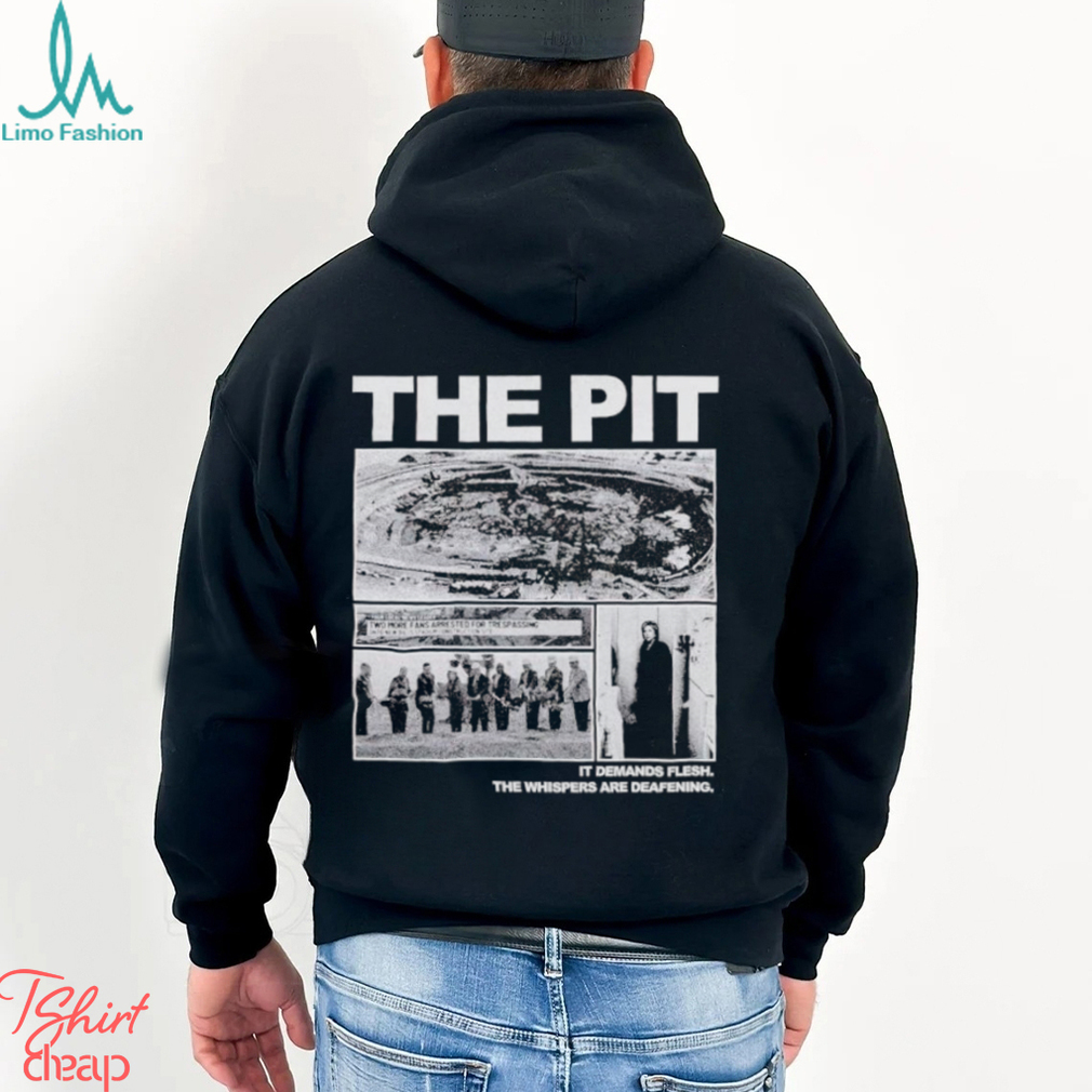 Trending The Pit it demands flesh the whispers are deafening shirt Trending The Pit it demands flesh the whispers are deafening shirt