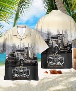 Truck Life Without Trucks You Would Be Homeless Hawaii Shirt 3D