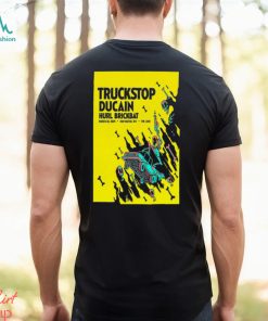 Truckstop Ducain The Loud Mar 22 2024 Poster Shirt