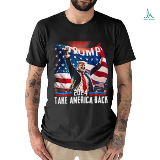 Trump 2024 Take America Back Shirt Election 47th President T shirt