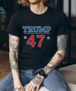 Trump '47 T Shirt