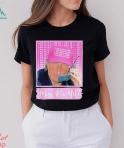 Trump Miss Me Yet shirt