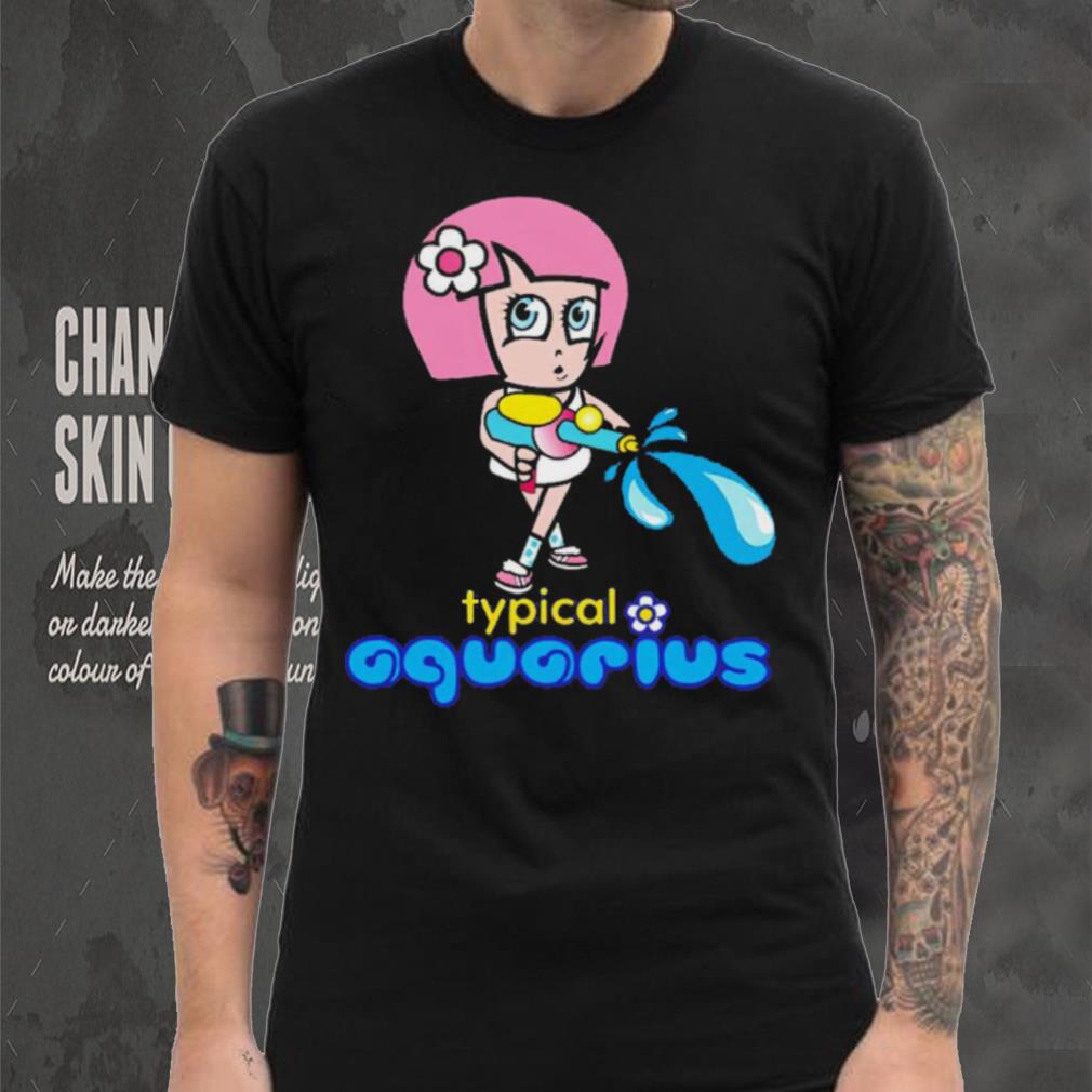 Typical Aquarius shirt Typical Aquarius shirt