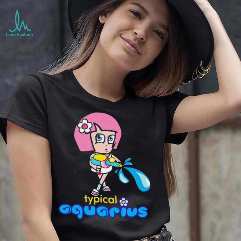 Typical Aquarius shirt Typical Aquarius shirt