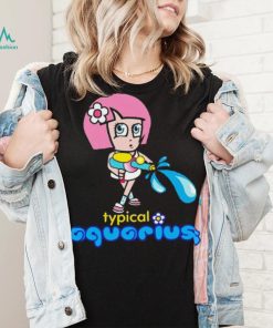 Typical Aquarius shirt