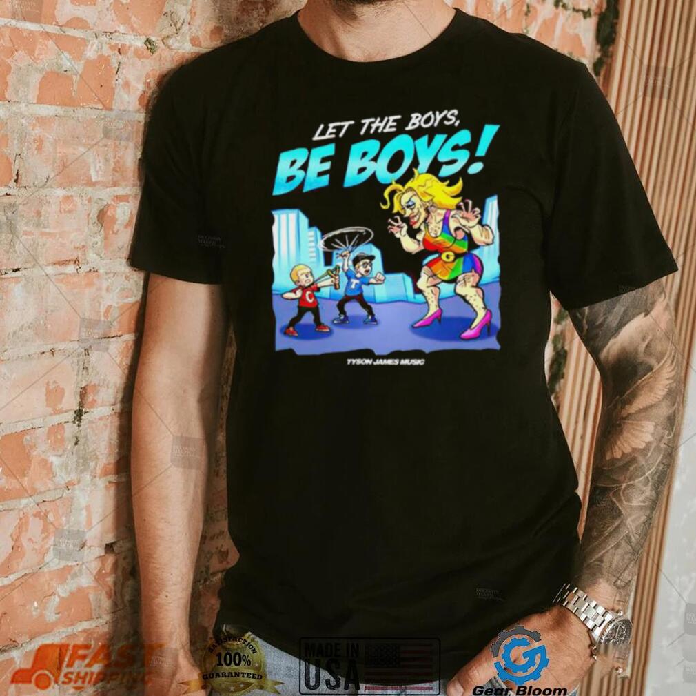 Tyson James Music Let The Boys Be Boys shirt Tyson James Music Let The Boys Be Boys shirt