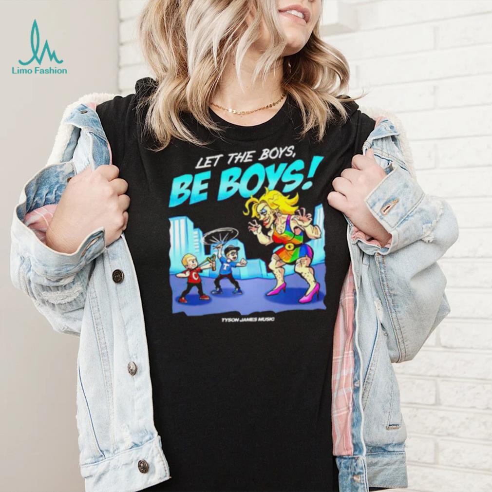 Tyson James Music Let The Boys Be Boys shirt Tyson James Music Let The Boys Be Boys shirt