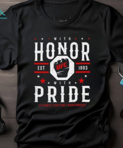 UFC with honor with pride untimate fighting championship est 1993 shirt