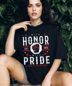 UFC with honor with pride untimate fighting championship est 1993 shirt