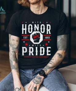 UFC with honor with pride untimate fighting championship est 1993 shirt