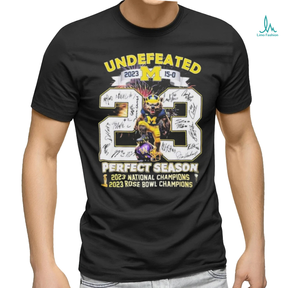 Undefeated 15 0 Michigan 2023 2024 Perfect Season National Champions And Rose Bowl Game Signatures Shirt Undefeated 15 0 Michigan 2023 2024 Perfect Season National Champions And Rose Bowl Game Signatures Shirt