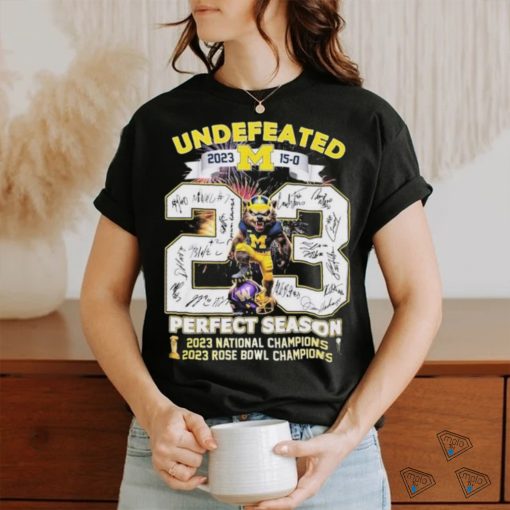 Undefeated 15 0 Michigan 2023 2024 Perfect Season National Champions And Rose Bowl Game Signatures Shirt