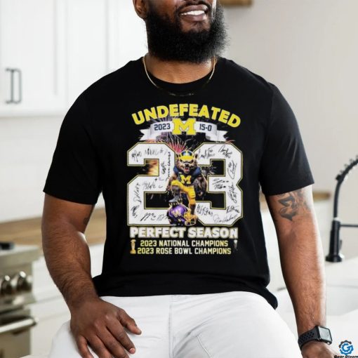 Undefeated 15 0 Michigan 2023 2024 Perfect Season National Champions And Rose Bowl Game Signatures Shirt