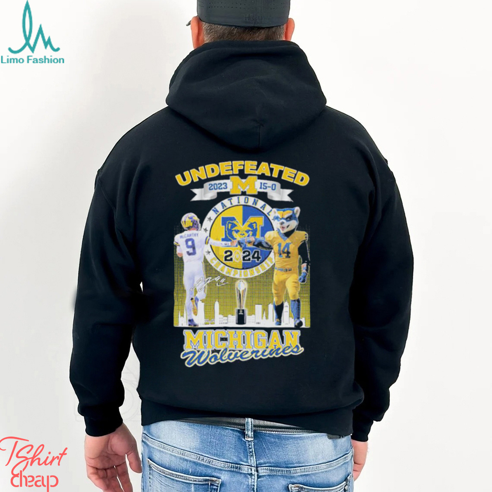 Undefeated 2023 2024 15 0 Michigan Wolverines Football National Champions Shirt Undefeated 2023 2024 15 0 Michigan Wolverines Football National Champions Shirt