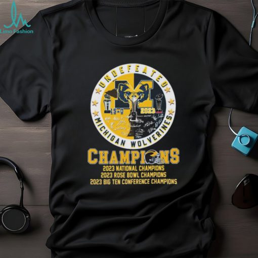Undefeated Michigan Wolverines Champions 2023 National, Rose Bowl And Big Ten Shirt
