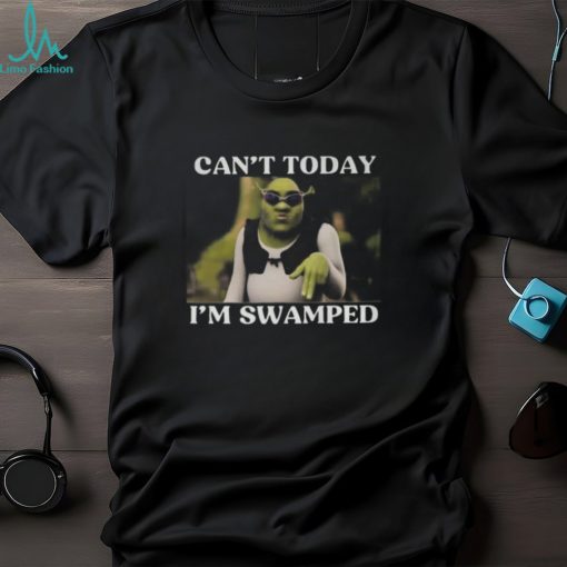Unleash Your Inner Ogre with Our “Shrek Can’t Today I’m Swamped” Shirt!