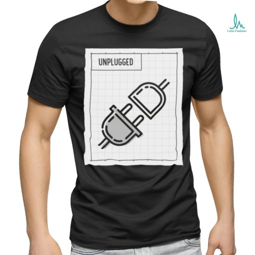Unplugged T shirt