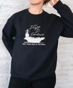 Uss Dwight D Eisenhower Best Damn Ship In The Navy Shirt