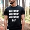 Valentine Valentine Valentine Day shirt