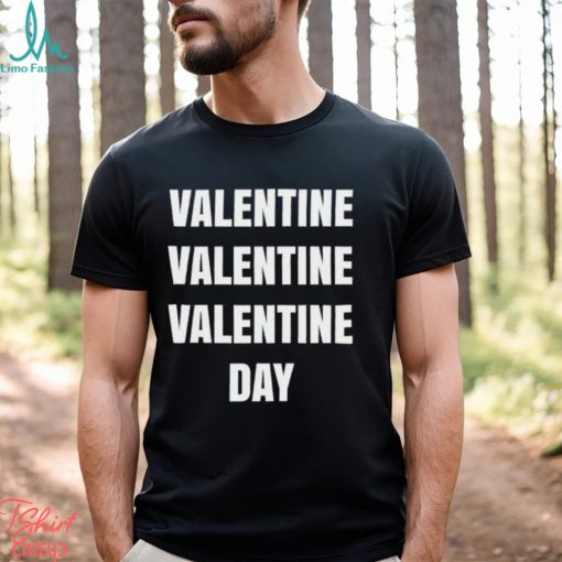 Valentine Valentine Valentine Day shirt