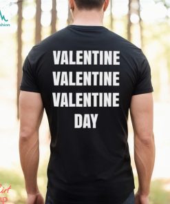 Valentine Valentine Valentine Day shirt