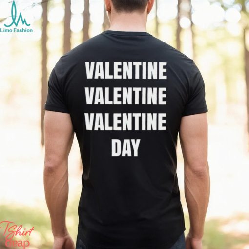 Valentine Valentine Valentine Day shirt