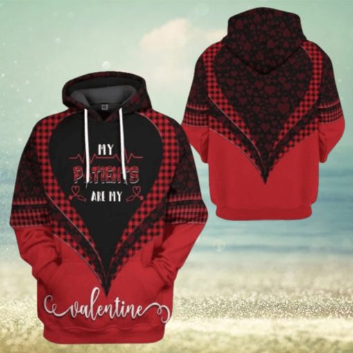 Valentines Day Hoodie, 3D My Patients Are My Valentine Custom Hoodie Apparel