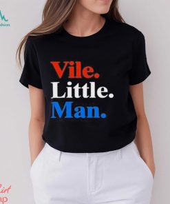 Vile Little Man T Shirt, hoodie, sweater, long sleeve and tank top Vile Little Man T Shirt
