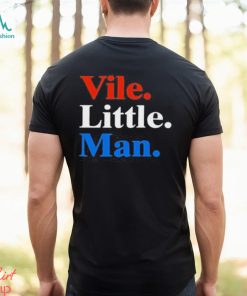 Vile Little Man T Shirt, hoodie, sweater, long sleeve and tank top Vile Little Man T Shirt