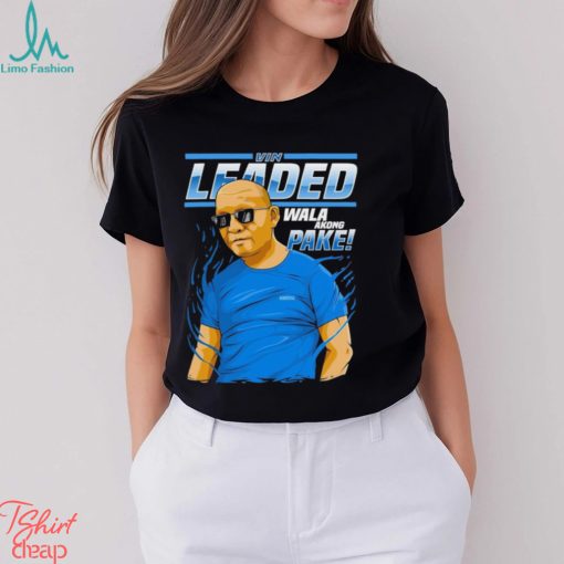 Vin Leader Wala Akong Pake Shirt