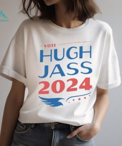 Vote Hugh Jass 2024 T Shirts, hoodie, sweater, long sleeve and tank top Vote Hugh Jass 2024 T Shirts