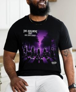 WWE All Rise The Judgment Day Live Love Laugh The Hottest Band In The World Abbey Road Tracklist Two Sides Print Unisex T Shirts