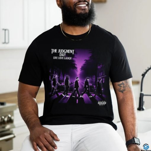 WWE All Rise The Judgment Day Live Love Laugh The Hottest Band In The World Abbey Road Tracklist Two Sides Print Unisex T Shirts