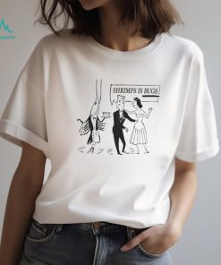 Waiter shrimps is bugs 2024 shirt