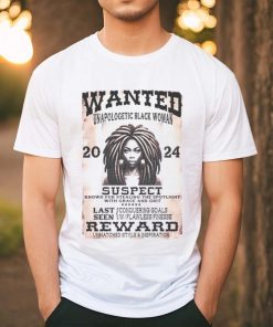 Wanted Unapologetic Black Woman Suspect Reward 2024 T shirt