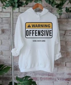 Warning Offensive Hang Over Gang Shirt