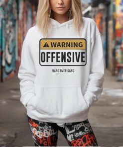 Warning Offensive Hang Over Gang Shirt
