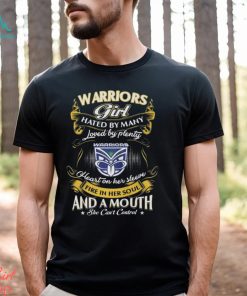Warriors Girl Hated By Many Loved By Plenty Heart On Her Sleeve Fire In Her Soul And A Mouth She Can’t Control Shirt