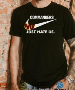Washington Commanders Just Hate Us T Shirt, hoodie, sweater, long sleeve and tank top Washington Commanders Just Hate Us T Shirt