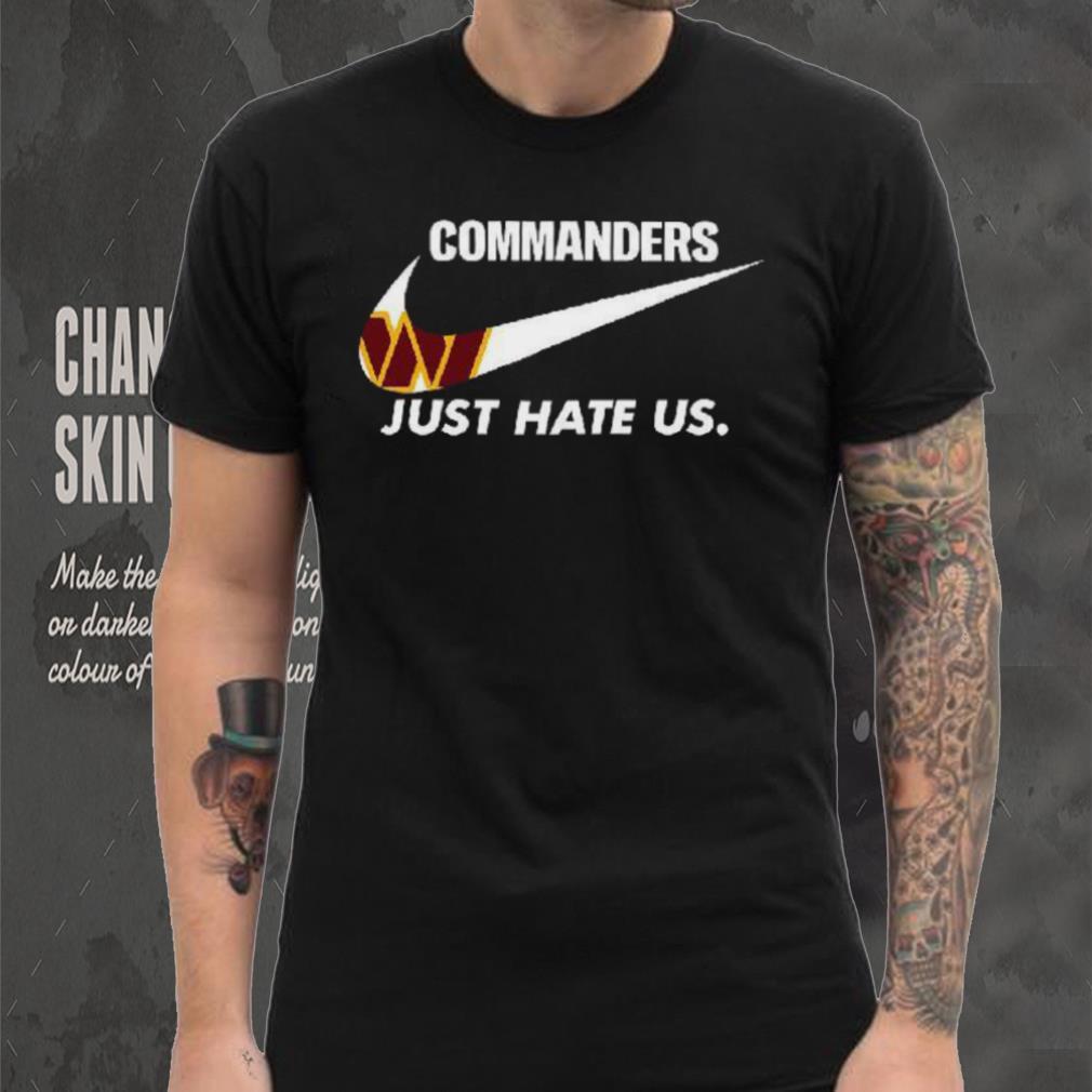 Washington Commanders Just Hate Us T Shirt Washington Commanders Just Hate Us T Shirt