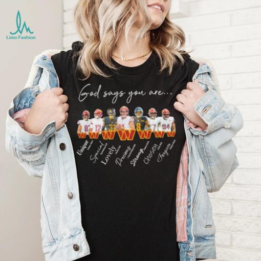 Washington Commanders god says you are unique special lovely precious strong chosen forgiven shirt