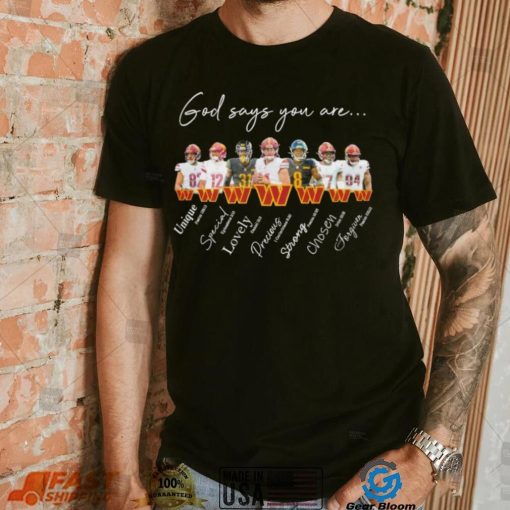 Washington Commanders god says you are unique special lovely precious strong chosen forgiven shirt
