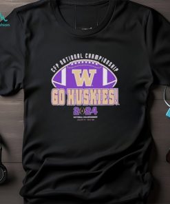 Washington Huskies 2024 CFP National Championship Go Huskies T Shirt