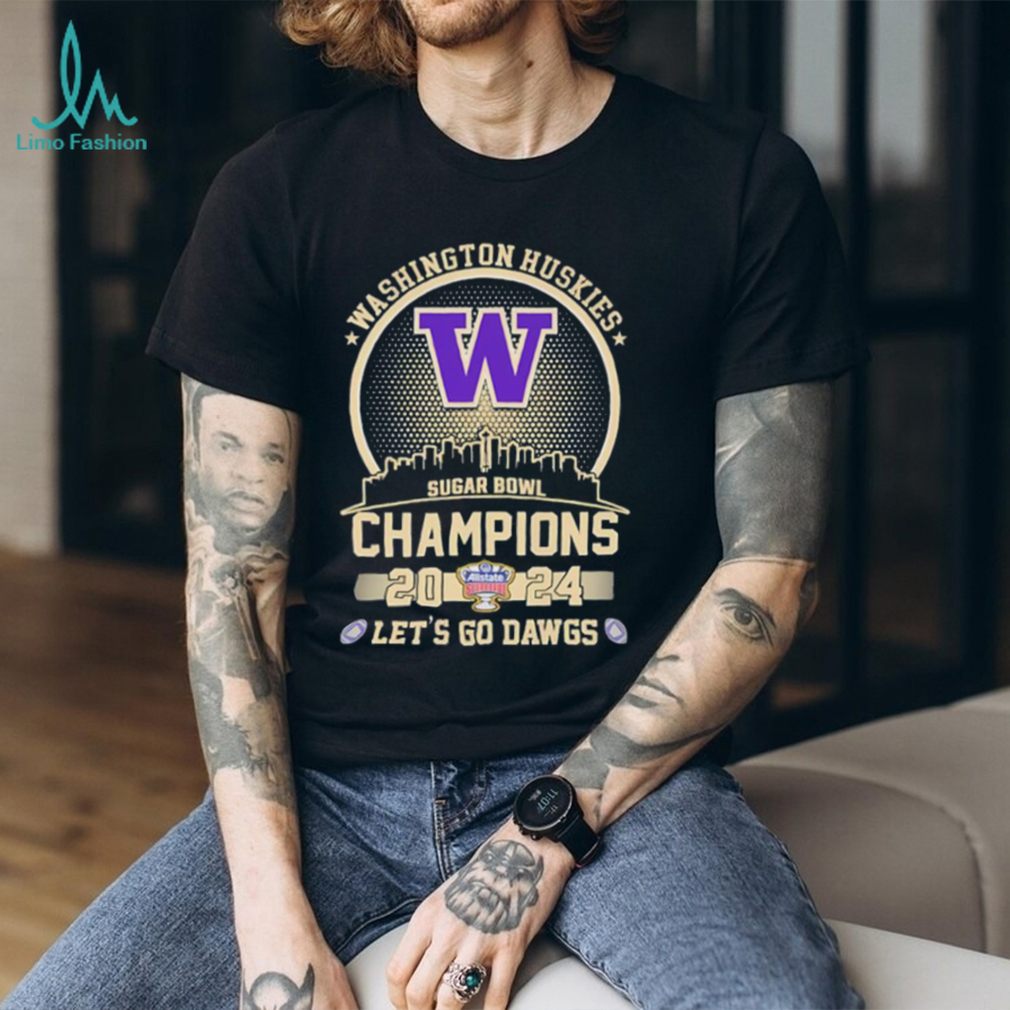 Washington Huskies Football 2024 Sugar Bowl Champions Skyline Let’s Go Dawgs Shirt Washington Huskies Football 2024 Sugar Bowl Champions Skyline Let’s Go Dawgs Shirt