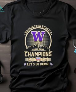 Washington Huskies Football 2024 Sugar Bowl Champions Skyline Let’s Go Dawgs Shirt