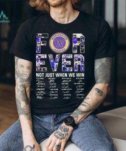 Washington Huskies Forever Not Just When We Win 2023 2024 Signatures Shirt